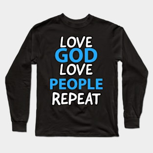 Love God Love People Repeat Inspirational Christian Long Sleeve T-Shirt